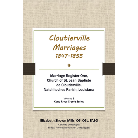 Cloutierville Marriages, 1847-1855: Marriage Register One, Church of St. Jean Baptiste de Cloutierville, Natchitoches Parish, Louisiana