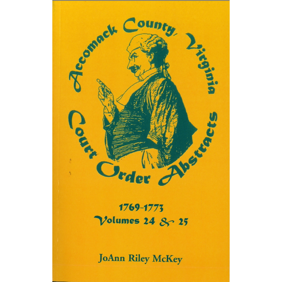 Accomack County, Virginia Court Order Abstracts, Volumes 24 and 25: 1769-1773