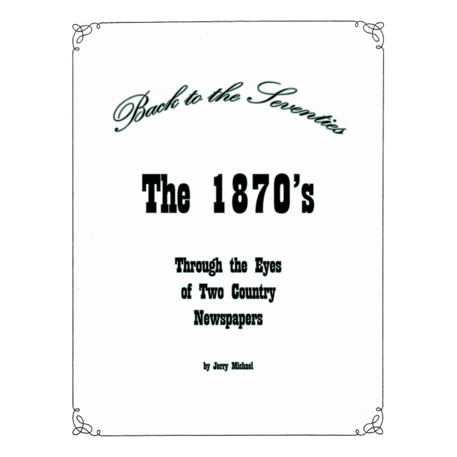 Back to the Seventies: The 1870s Through the Eyes of Two Country Newspapers