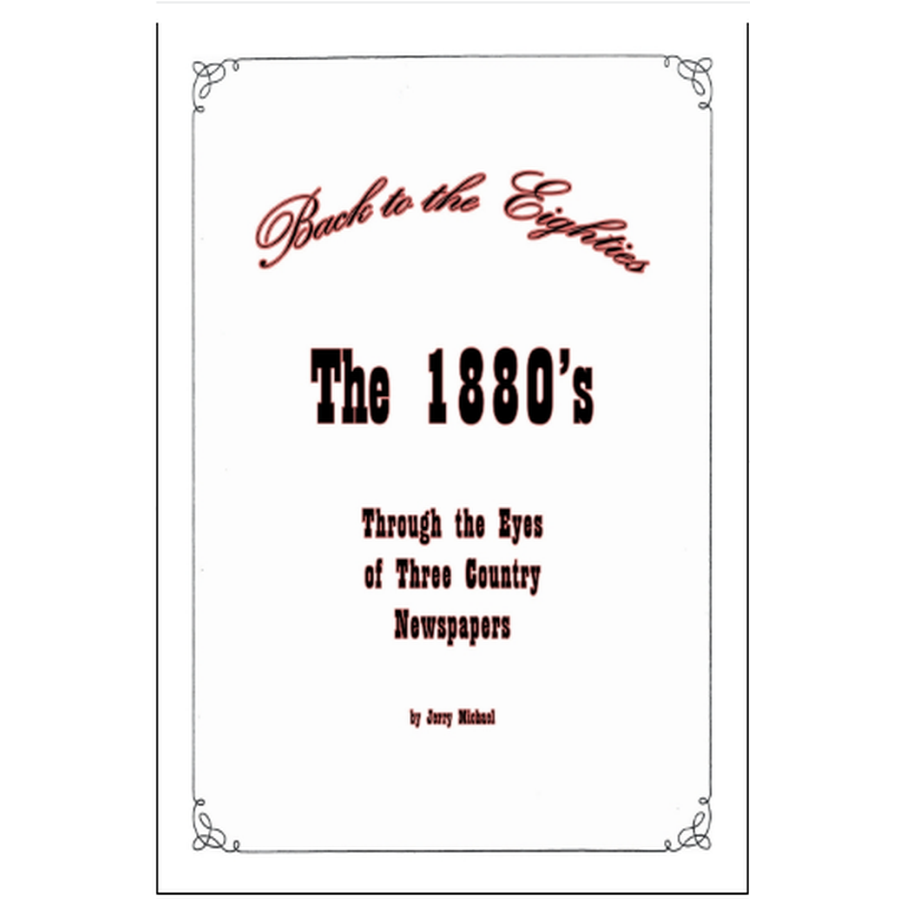 Back to the Eighties: The 1880s Through the Eyes of Three Country Newspapers