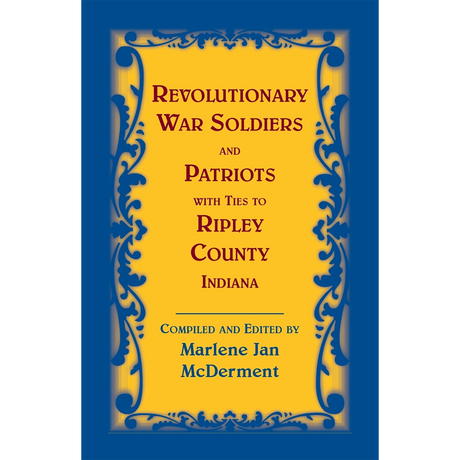 Revolutionary War Soldiers and Patriots with ties to Ripley County, Indiana