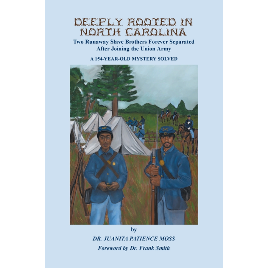 Deeply Rooted in North Carolina: Two Runaway Slave Brothers Forever Separated After Joining the Union Army, A 154-Year-Old Mystery Solved