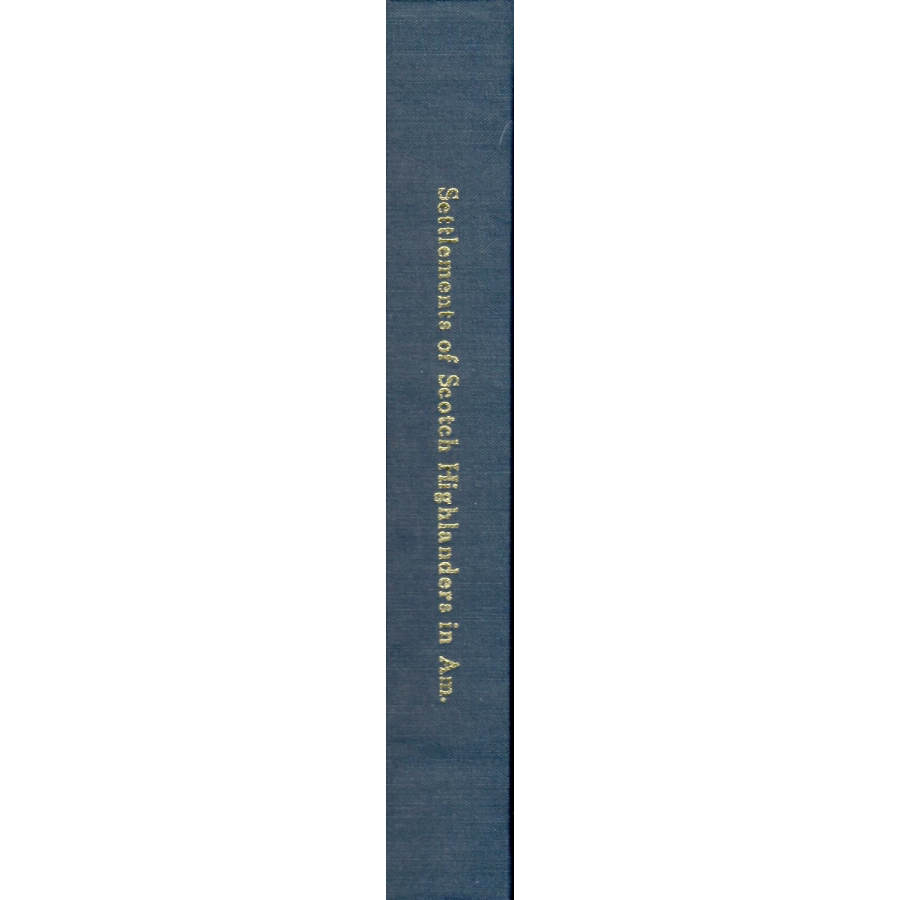 An Historical Account of the Settlements of Scotch Highlanders In America [cloth]