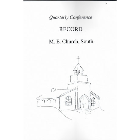 Quarterly Conference Record Methodist Episcopal Church, South