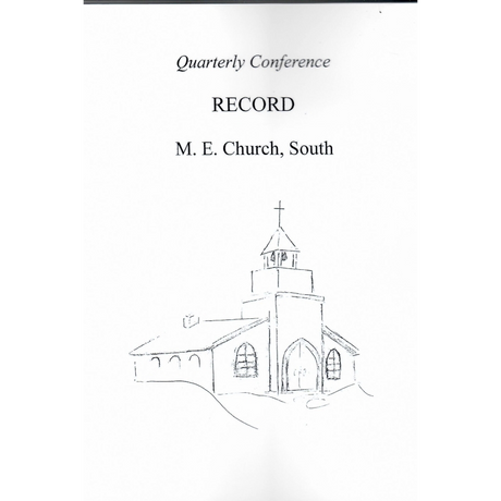 Quarterly Conference Record Methodist Episcopal Church, South