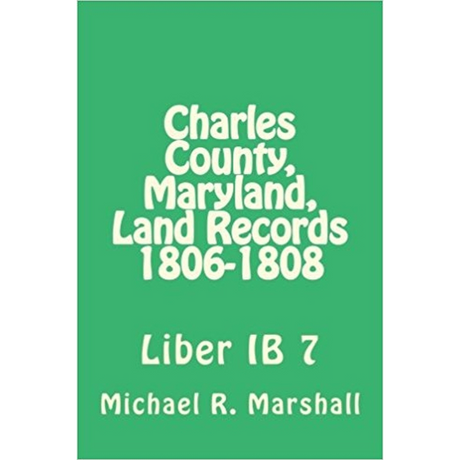 Charles County, Maryland Land Records, 1806-1808, Deed Book IB 7