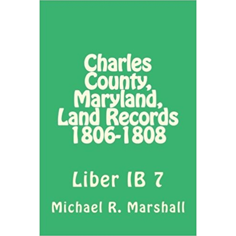 Charles County, Maryland Land Records, 1806-1808, Deed Book IB 7