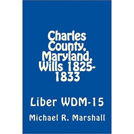Charles County, Maryland Wills, 1825-1833, Will Book WDM-15