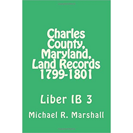 Charles County, Maryland Land Records, 1799-1801, Deed Book IB 3