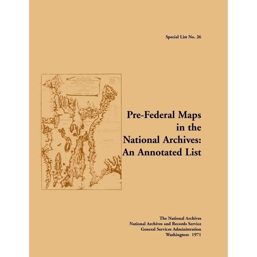 Special List 26: Pre-Federal Maps in the National Archives, an Annotated List
