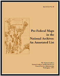 Special List No. 26: Pre-Federal Maps in the National Archives, an Annotated List