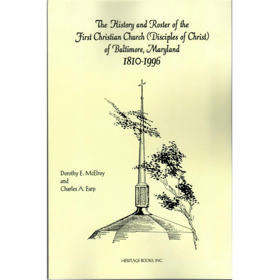 History and Roster of the First Christian Church (Disciples of Christ) of Baltimore Maryland, 1810-1996