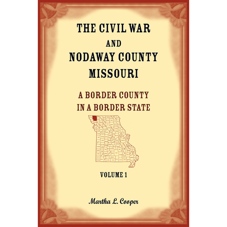 The Civil War and Nodaway County, Missouri, Volume 1