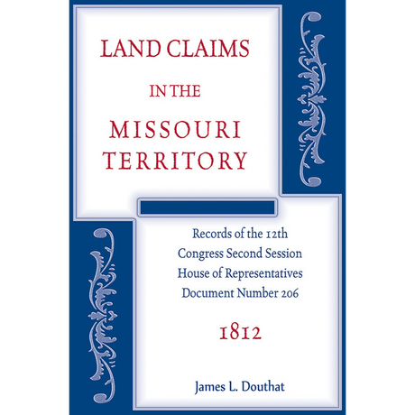 Land Claims in the Missouri Territory 1812