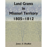 Land Grants in Missouri Territory, 1805-1812