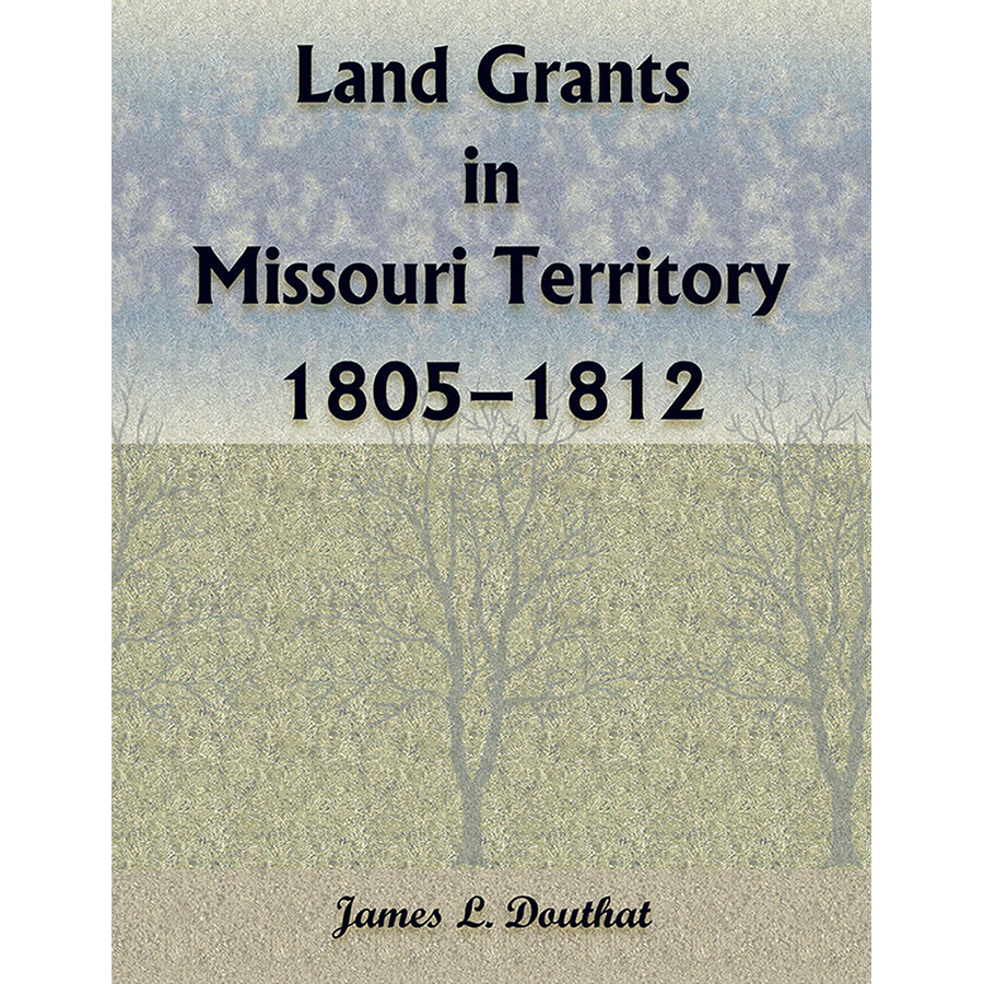 Land Grants in Missouri Territory, 1805-1812