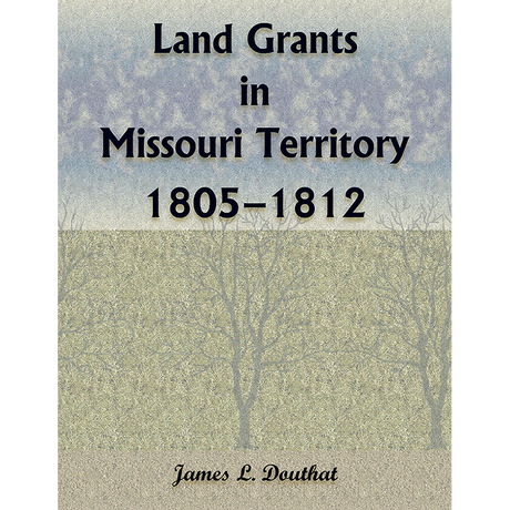 Land Grants in Missouri Territory, 1805-1812