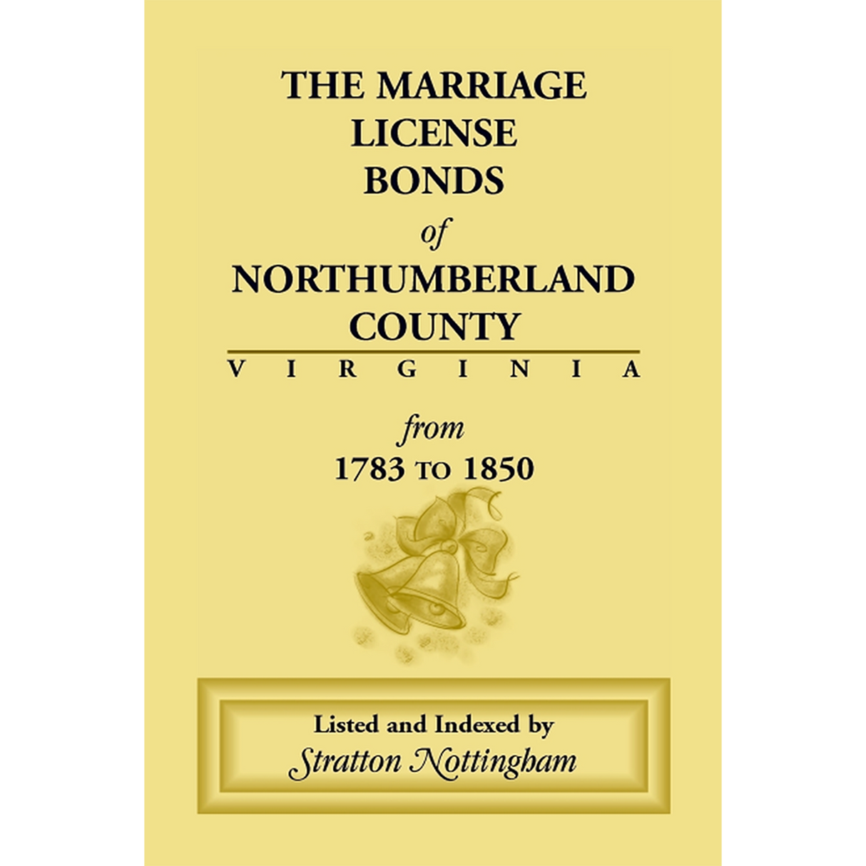 Marriage License Bonds of Northumberland County, Virginia from 1783 to 1850