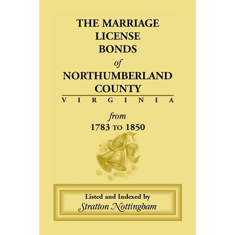 Marriage License Bonds of Northumberland County, Virginia from 1783 to 1850