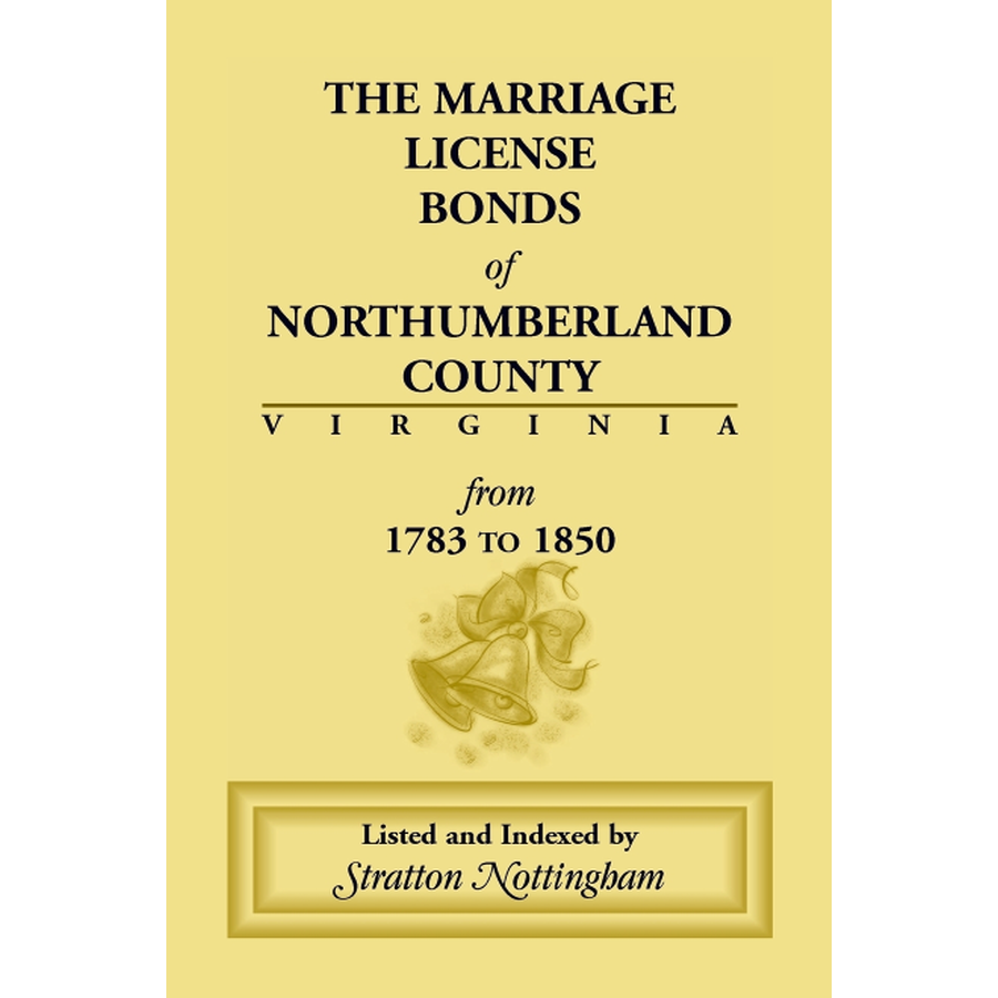 Marriage License Bonds of Northumberland County, Virginia from 1783 to 1850