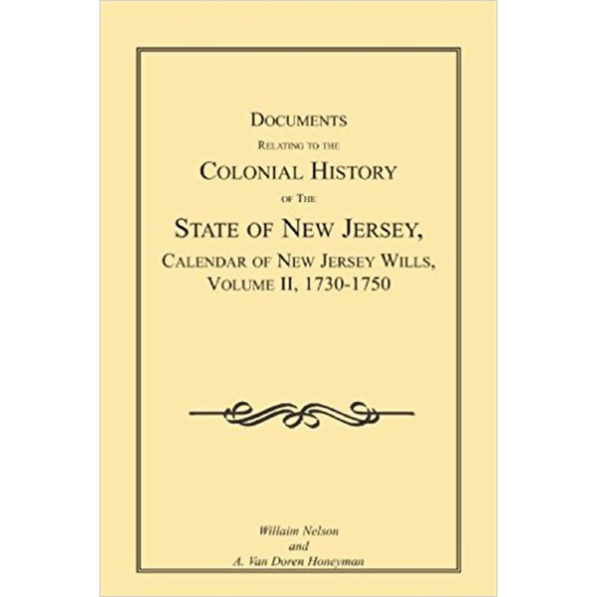 Documents Relating to the Colonial History of the State of New Jersey, Calendar of New Jersey Wills, Volume II, 1730-1750