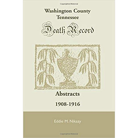 Washington County, Tennessee, Death Record Abstracts: 1908-1916
