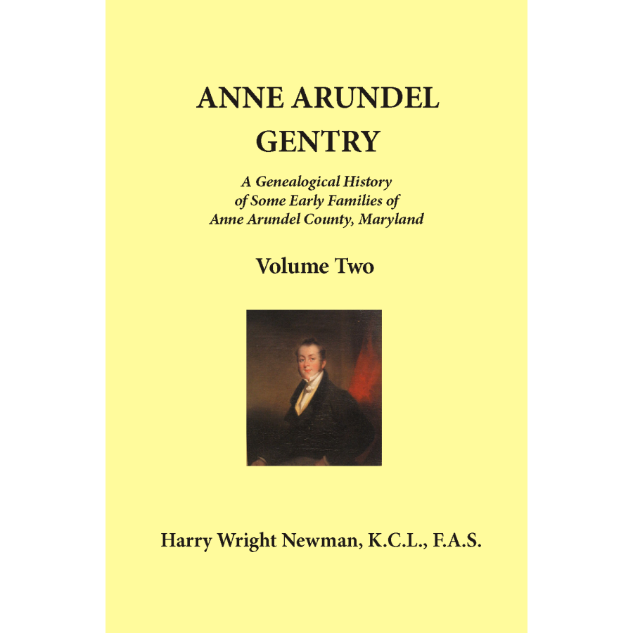 Anne Arundel Gentry, A Genealogical History of Some Early Families of Anne Arundel County, Maryland, Volume 2