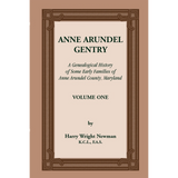 Anne Arundel Gentry, A Genealogical History of Some Early Families of Anne Arundel County, Maryland, Volume 1