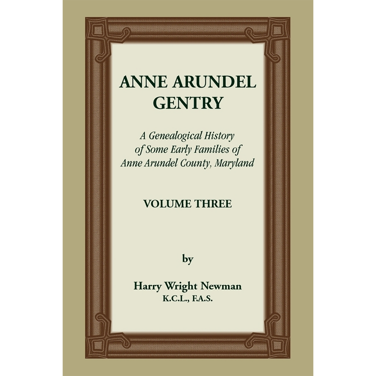 Anne Arundel Gentry, A Genealogical History of Some Early Families of Anne Arundel County, Maryland, Volume 3