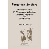 Forgotten Soldiers: History of the 4th Regiment Tennessee Volunteer Infantry (USA), 1863-1865