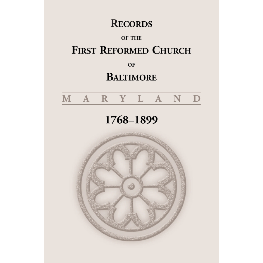 Records of the First Reformed Church of Baltimore [Maryland], 1768-1899