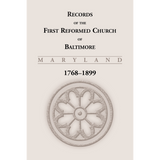 Records of the First Reformed Church of Baltimore [Maryland], 1768-1899