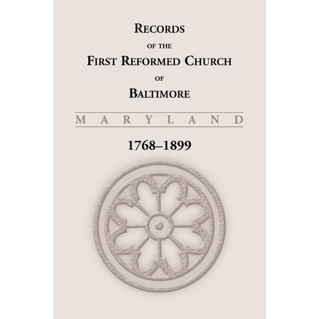 Records of the First Reformed Church of Baltimore [Maryland], 1768-1899
