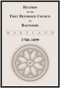 Records of the First Reformed Church of Baltimore, 1768-1899