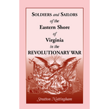 Soldiers and Sailors of the Eastern Shore of Virginia in the Revolutionary War