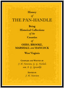 History of the Pan-Handle; Being Historical Collections of the Counties of Ohio, Brooke, Marshall and Hancock, West Virginia