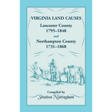 Virginia Land Causes: Lancaster County, 1795-1848 and Northampton County, 1731-1868