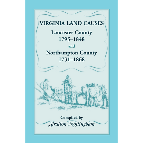 Virginia Land Causes: Lancaster County, 1795-1848 and Northampton County, 1731-1868