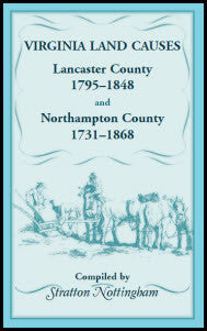 Virginia Land Causes: Lancaster County, 1795-1848 and Northampton County, 1731-1868