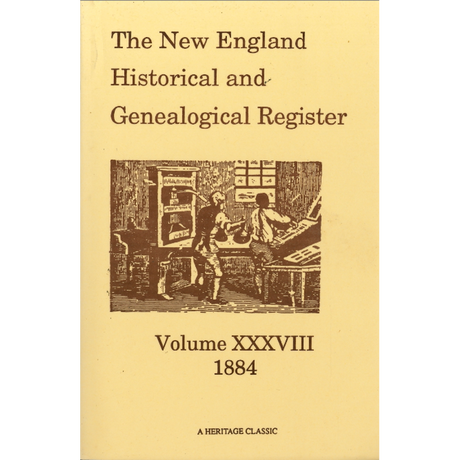 The New England Historical and Genealogical Register, Volume 38, 1884
