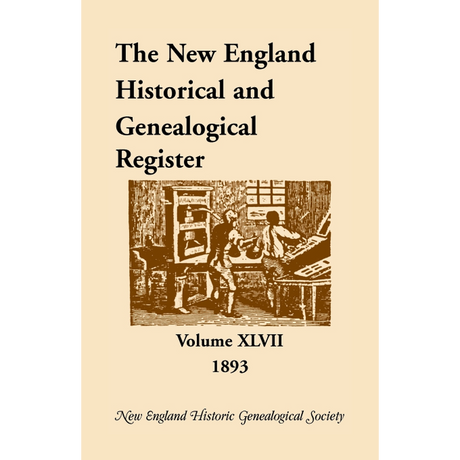 The New England Historical and Genealogical Register, Volume 47, 1893