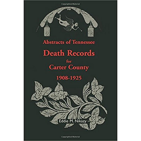 Abstracts of Tennessee Death Records for Carter County: 1908-1925