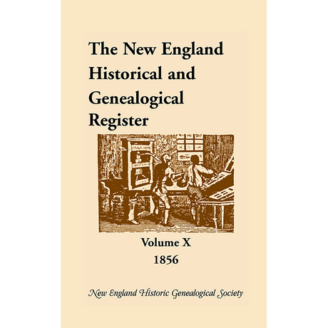 The New England Historical and Genealogical Register, Volume 10, 1856