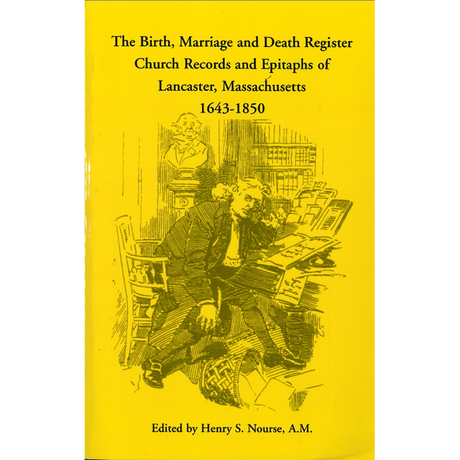 The Birth, Marriage and Death Register, Church Records and Epitaphs of Lancaster, Massachusetts, 1643-1850