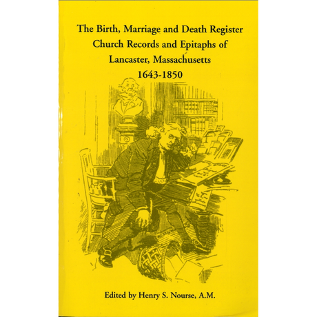 The Birth, Marriage and Death Register, Church Records and Epitaphs of Lancaster, Massachusetts, 1643-1850