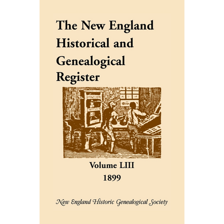The New England Historical and Genealogical Register, Volume 53, 1899