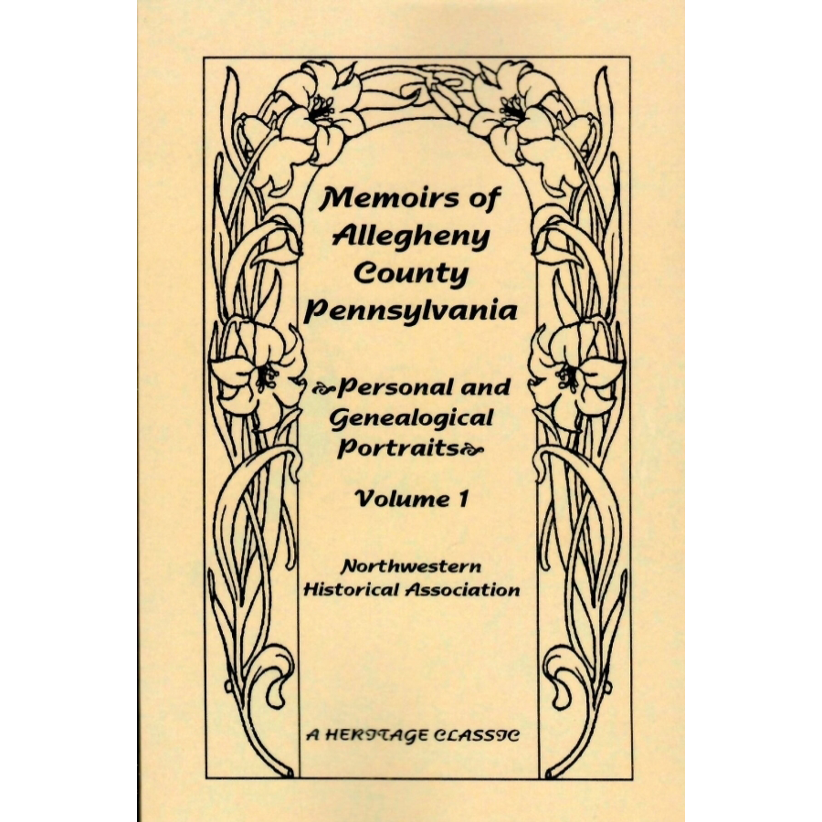 Memoirs of Allegheny County, Pennsylvania: personal and genealogical portraits [2 volumes]