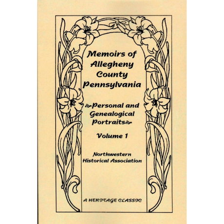 Memoirs of Allegheny County, Pennsylvania: personal and genealogical portraits [2 volumes]