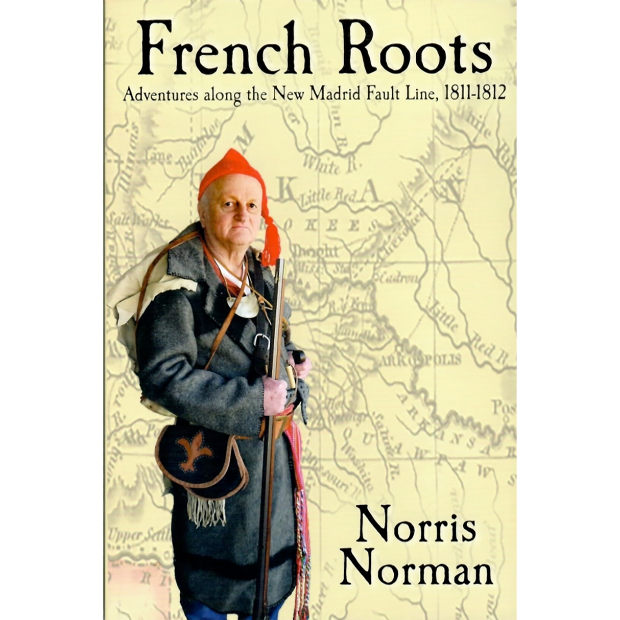 French Roots: Adventures along the New Madrid Fault Line, 1811-1812