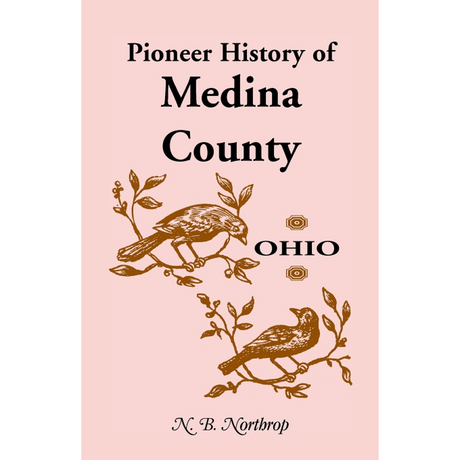 Pioneer History of Medina County, Ohio